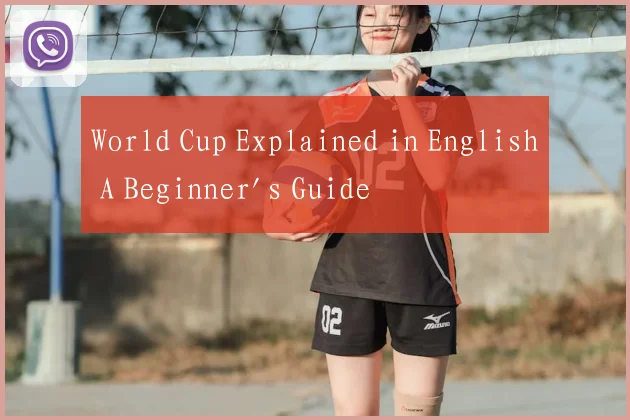 World Cup Explained in English A Beginner's Guide